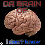 DA BRAIN OF....... i don't know