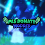 PLS DONATE MODDED 💸 [NEW]