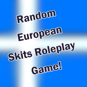 Random European Skits Roleplay Game