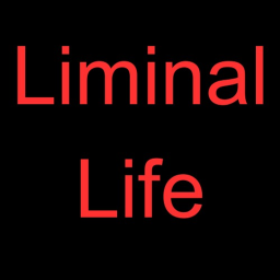 Liminal Life