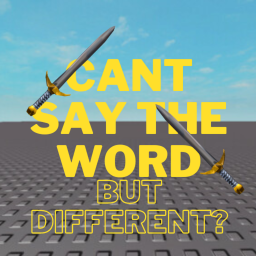 Can't Say The Word But Different? 🔀 [WIP]