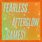 Fearless Afterglow Games!