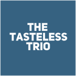 The Tasteless Trio