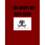 The Adopt me Hate Club