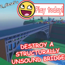 destroy a structurally unsound bridge
