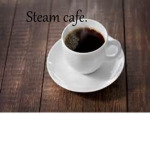 Steam cafe.