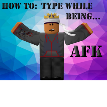 How to type while being AFK
