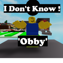 "I Don't Know!" Obby
