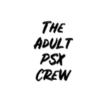 The Adult PSX Crew