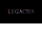 •Legacies•