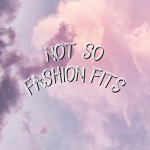 Not So Fashion Fits