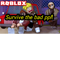 Survive the Bad ppl ✔️👍