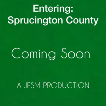Entering: Sprucington County