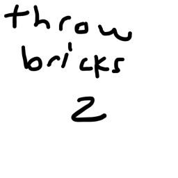 throw bricks 2🤑🤑🤑🤑🤑🤑🤑🤑🤑🤑