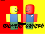 Bighead owners