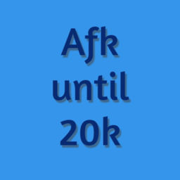 AFK until someone donates 20k