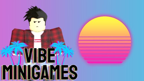 Vibe Minigames🌴 {BETA}