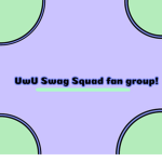 UwU Swag Squad Fan group
