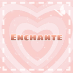 • Enchante •