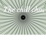 The Chill Chat For Friends And Many Others!