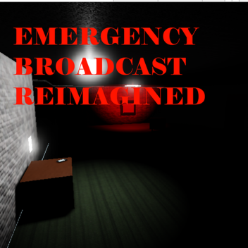 (UPDATE) Emergency Broadcast: Reimagined