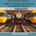 BTWF: {-Thomas and the Fat Controller's Engines-}