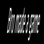 Bro made a game