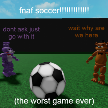 fnaf soccer!!!!!!!!!!!!! [beta!!]