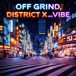 Im in the middle of OFF GRIND, DISTRICT X and VIBE