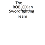 The Robloxian Swordfighting Team