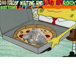2000 years of waiting and had and rock pizza