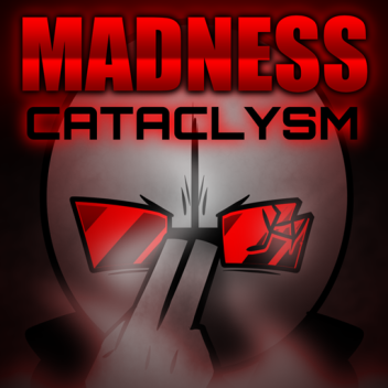 [PRIVATE ALPHA] MADNESS: CATACLYSM