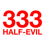 333 HALF-EVIL