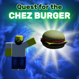 Quest for the CHEZBURGER