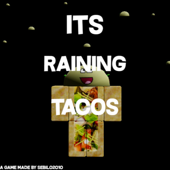 Its Raining Tacos!