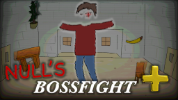 (Przeczytaj opis) Null s BossFight PLUS (v1.1.8)