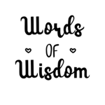 ~+Words Of Wisdom+~