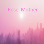 Rose Mother