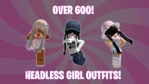 Roblox Outfits Headless: Khám Phá Phong Cách Thời Trang Độc Đáo