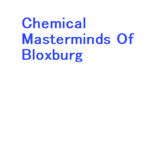 Chemical ########### Of Bloxburg