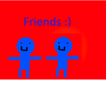Friends! [Most people will get in this group]