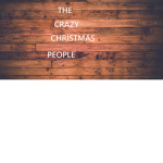 The CRAZY CHRISTMAS PEOPLE