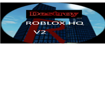 Destroy The Roblox HQ! (V2)