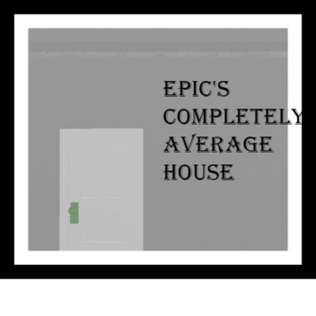 epic's house [another update]
