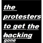 the protesters to get hacking gone