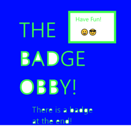 The Badge Obby! (READ DESC)