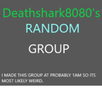 Deathshark8080's Group