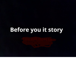 Before you it story