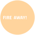 Fire Away!