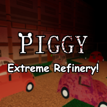 Extreme Refinery!